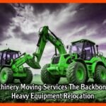 Machinery Moving Services The Backbone of Heavy Equipment Relocation